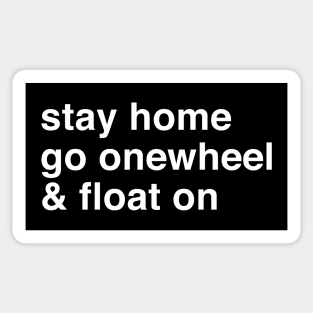 Stay Home Go Onewheel & Float On Sticker